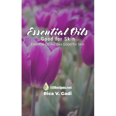 Essential Oils Good for Skin: Essential Oil Recipes Good for Skin