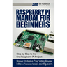 Raspberry Pi Manual for Beginners: Step-by-Step Guide to the first Raspberry Pi Project
