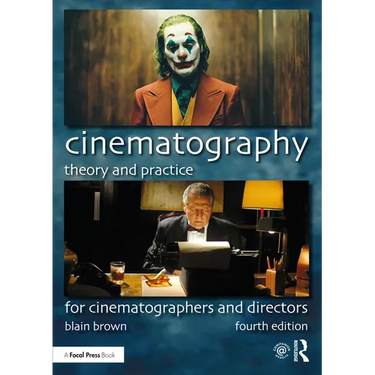 Cinematography: Theory and Practice: For Cinematographers and Directors