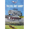 I'm Still Not Sorry