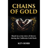 Chains of Gold: Based on the true story of slavery during the California Gold Rush