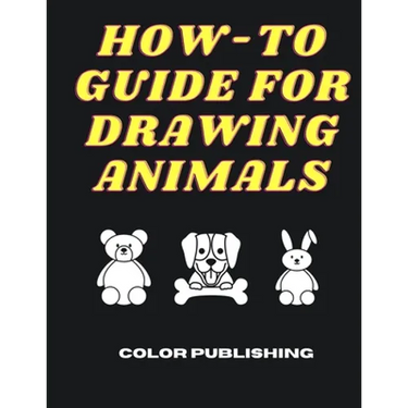 How-To Guide For Drawing Animals: A Step-By-Step Tutorial for Beginners