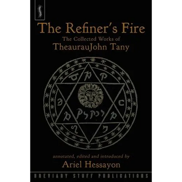 The Refiner's Fire: The Collected Works of TheaurauJohn Tany