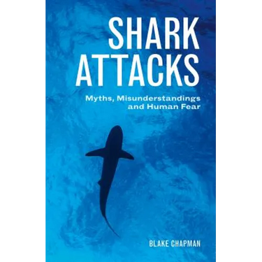 Shark Attacks: Myths, Misunderstandings and Human Fear