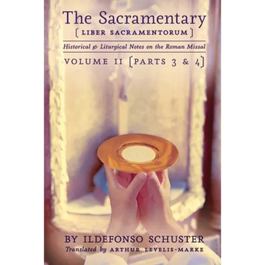 The Sacramentary (Liber Sacramentorum): Vol. 2: Historical & Liturgical Notes on the Roman Missal