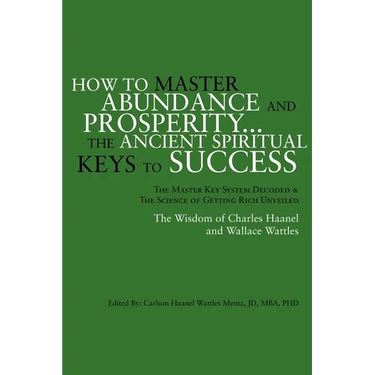 How to Master Abundance and Prosperity...the Ancient Spiritual Keys to Success.