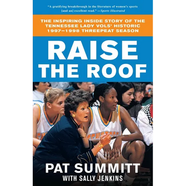 Raise the Roof: The Inspiring Inside Story of the Tennessee Lady Vols' Groundbreaking Season in Women's College Basketball