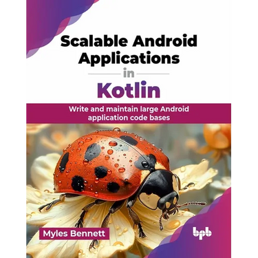 Scalable Android Applications in Kotlin: Write and maintain large Android application code bases (English Edition)