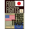 Food Fights Over Free Trade: How International Institutions Promote Agricultural Trade Liberalization