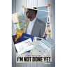 I'm Not Done Yet: A Memoir