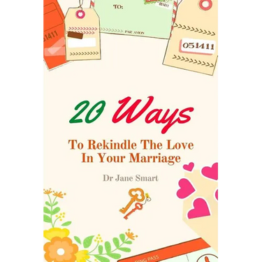 20 Ways To Rekindle The Love In Your Marriage: A simple marriage counseling guide for couples