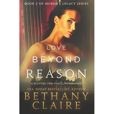 Love Beyond Reason: A Scottish, Time Travel Romance