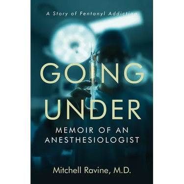 Going Under: Memoir of an Anesthesiologist