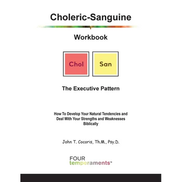 Choleric-Sanguine Workbook: The Executive Pattern: How To Develop Your Natural Tendencies and Deal With Your Strengths and Weaknesses Biblically