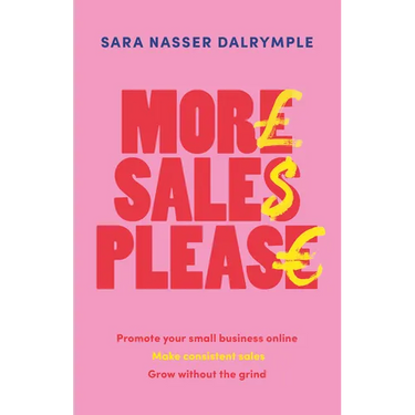 More Sales Please: Promote Your Small Business Online, Make Consistent Sales, Grow Without the Grind