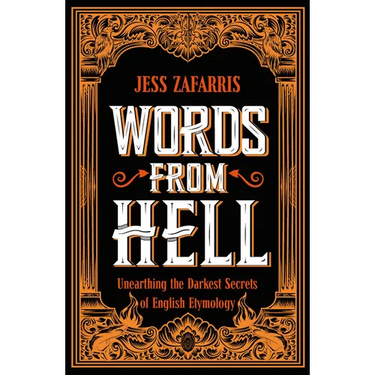 Words from Hell: Unearthing the Darkest Secrets of English Etymology