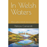 In Welsh Waters: Where yellow daffodils danced to poets