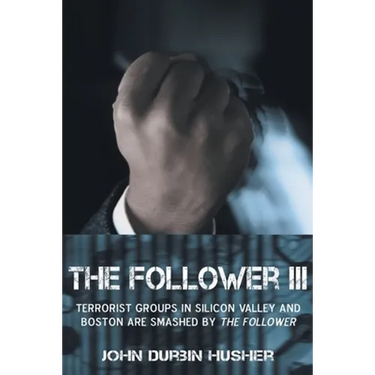 The Follower III: Terrorist Groups in Silicon Valley and Boston Are Smashed by the Follower