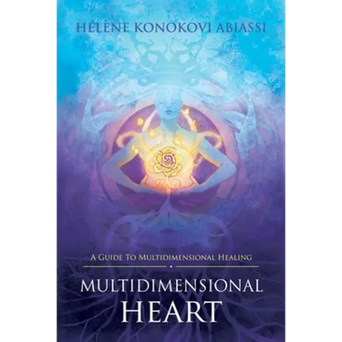 Multidimensional Heart: A Guide to Multidimensional Healing