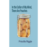In the Cellar of My Mind, There Are Peaches