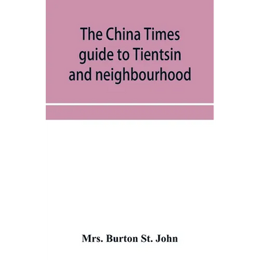 The China Times guide to Tientsin and neighbourhood