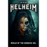 Helheim - Realm of the Goddess Hel: The Ruler of Life and Death in Norse Mythology
