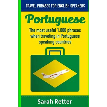 Portuguese: Travel Phrases for English Speakers: The most useful 1.000 phrases when traveling in Portuguese speaking countries.