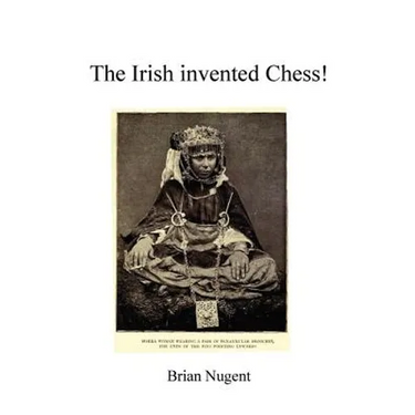 The Irish Invented Chess!