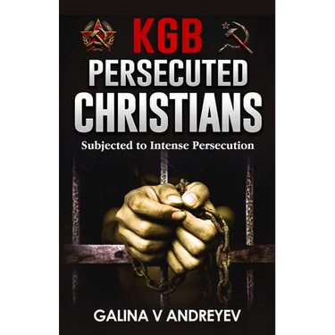 KGB Persecuted Christians: Subjected To Intense Persecution