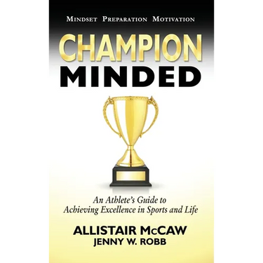 Champion Minded: Achieving Excellence in Sports and Life