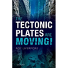 Tectonic Plates Are Moving!