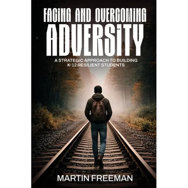 Facing and Overcoming Adversity: A Strategic Approach to Building K-12 Resilient Students