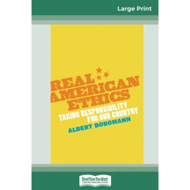 Real American Ethics: Taking Responsibility for Our Country (16pt Large Print Edition)