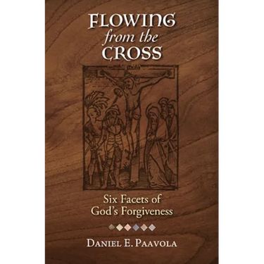 Flowing from the Cross: Six Facets of God's Forgiveness