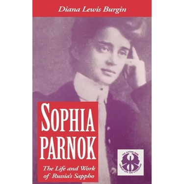 Sophia Parnok: The Life and Work of Russia's Sappho