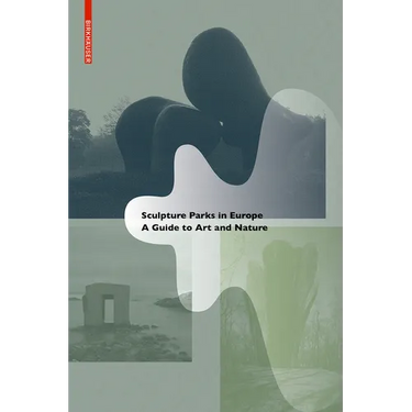 Sculpture Parks in Europe: A Guide to Art and Nature