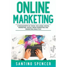 Online Marketing: 3-in-1 Guide to Master Online Advertising, Digital Marketing, Ecommerce & Internet Marketing