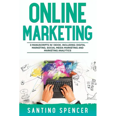 Online Marketing: 3-in-1 Guide to Master Online Advertising, Digital Marketing, Ecommerce & Internet Marketing