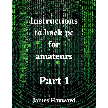 Instructions to hack pc for amateurs Part 1