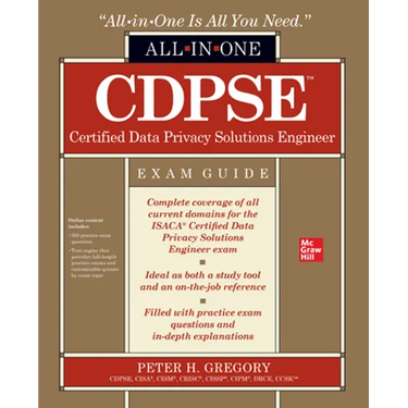 Cdpse Certified Data Privacy Solutions Engineer All-In-One Exam Guide