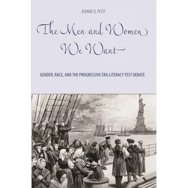 The Men and Women We Want: Gender, Race, and the Progressive Era Literacy Test Debate