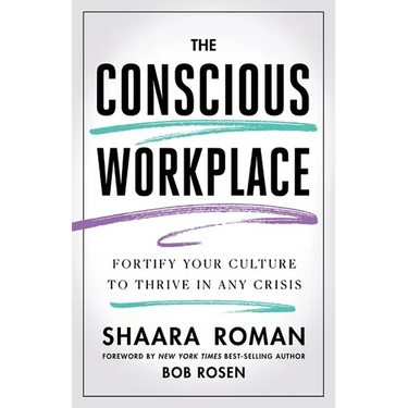 The Conscious Workplace: Fortify Your Culture to Thrive in Any Crisis