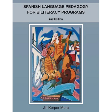 Spanish Language Pedagogy for Biliteracy Programs: 2nd Edition