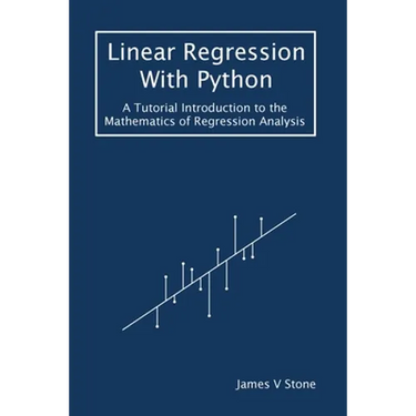 Linear Regression With Python: A Tutorial Introduction to the Mathematics of Regression Analysis