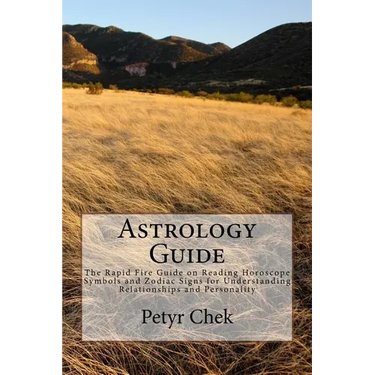 Astrology Guide: The Rapid Fire Guide on Reading Horoscope Symbols and Zodiac Signs for Understanding Relationships and Personality