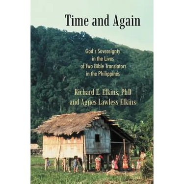Time and Again: God's Sovereignty in the Lives of Two Bible Translators in the Philippines