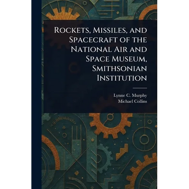 Rockets, Missiles, and Spacecraft of the National Air and Space Museum, Smithsonian Institution