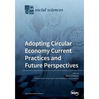 Adopting Circular Economy Current Practices and Future Perspectives