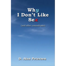 Why I Don't Like Sex: (and other conundrums)