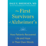 The First Survivors of Alzheimer's: How Patients Recovered Life and Hope in Their Own Words
